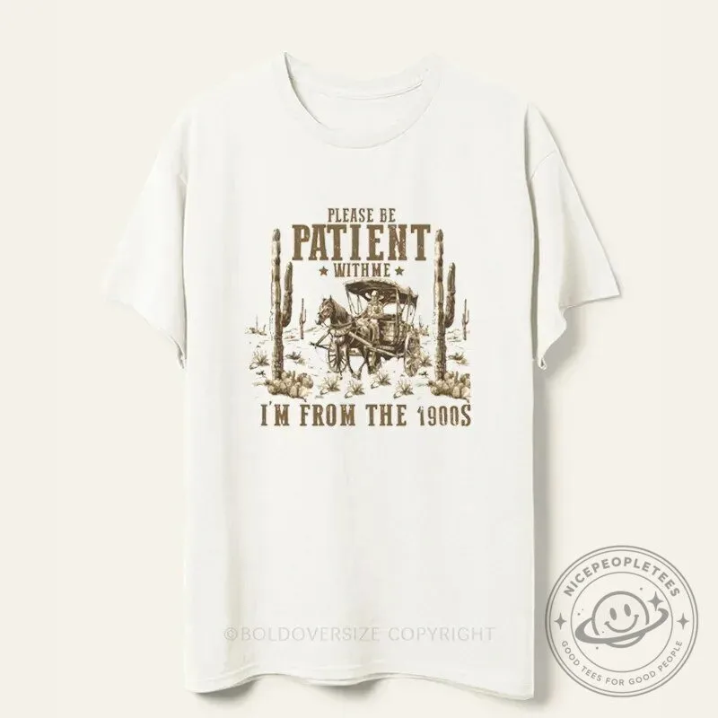 Vintage Please Be Patient With Me I'm From The 1900s Funny T-Shirt