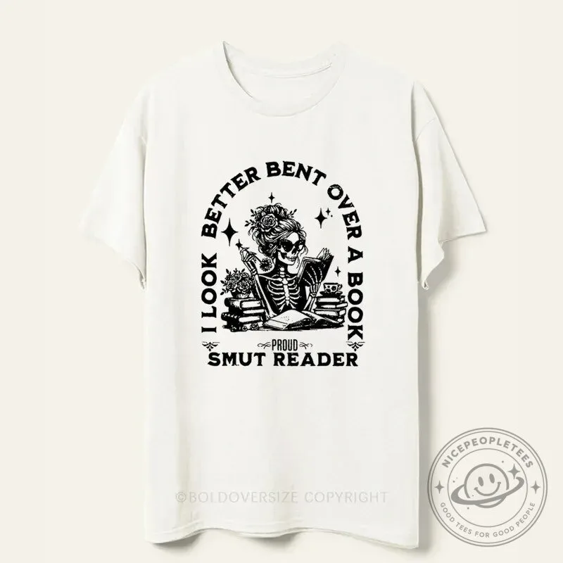 Proud Smut Reader Skeleton I Look Better Bent Over A Book Funny T-Shirt